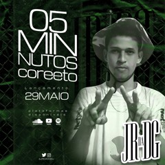 5 MINUTINHOS COREETO [ DJ JR DA DG ]  + É O FUZUÊ
