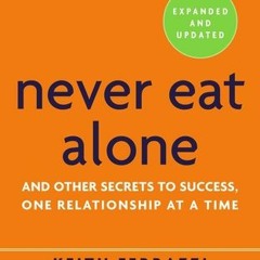(PDF/ePub) Never Eat Alone: And Other Secrets to Success, One Relationship at a Time - Keith Ferrazz