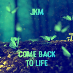 Come Back to Life