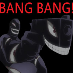 BANG BANG!
