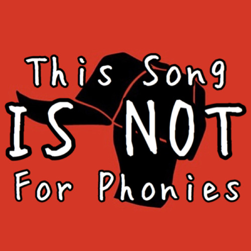 This Song Is Not For Phonies