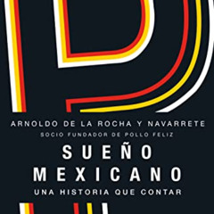 [Download] PDF 📒 Sueño mexicano / Mexican Dream: Socio fundador de Pollo Feliz (Span