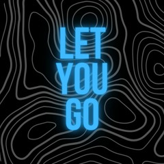 Let You Go (Prod Eskimos X AlsBeatz)