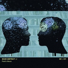 Premiere : Sour District - Fool's Moon (SV011)