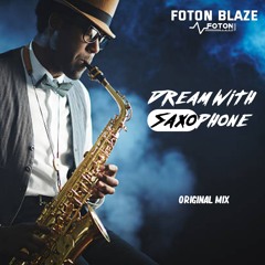 Foton Blaze - Dream With Saxophone (Original Mix)