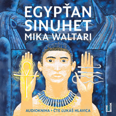 Ukazka - Mika Waltari - Egyptan Sinuhet / cte Lukas Hlavica / preklad Marta Hellmuthová