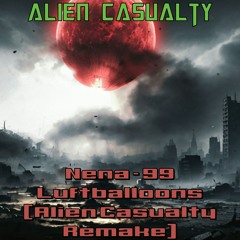 Nena - 99 Luftballoons (Alien Casualty Remake)