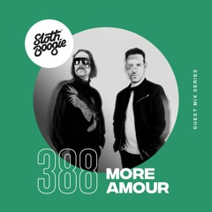 SlothBoogie Guestmix #388 - More Amour