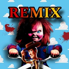 Woody VS Chucky Remix