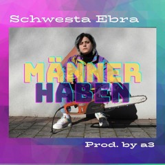 Schwesta Ebra - Männer haben (prod. by a3)