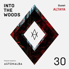 Into The Woods #30 /\ Guest: Altaya