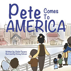 ACCESS PDF 📌 Pete Comes To America by  Violet Favero,Silly Yaya,Meadow Road Books [K