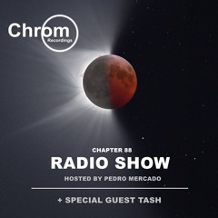 Chrom Radio Show - Chapter 88: Tash (August 2024) - Hosted by Pedro Mercado