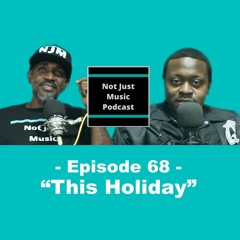 Not Just Music Podcast Episode 68 ft Duan & Q "This Holiday"