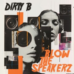 Dirty B - BLOW THE SPEAKERZ CD 2 (HI TEK) 2005