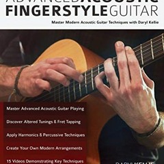 [ACCESS] EBOOK EPUB KINDLE PDF Advanced Acoustic Fingerstyle Guitar: Master Modern Acoustic Guitar T