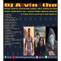 DJ ALVIN KHO™ - SPESIAL RECKUES ACHSYAFII86 LASKAR 1986 & KEMISHI 86 FROM SKUDAI JOHOR BAHRU VOL 4