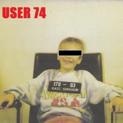 User74 - I Deserve No Better