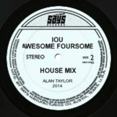 Alan Taylor & Freeze. IOU Awesome Foursome House Mix