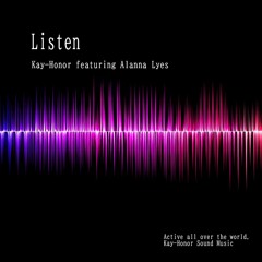 Listen  (Kay-Honor featuring Alanna Lyes)