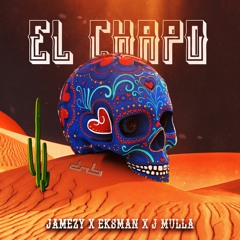 Jamezy & Eksman & J Mulla - El Chapo