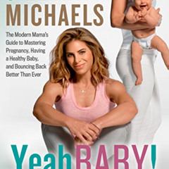 [Read] EBOOK 📖 Yeah Baby!: The Modern Mama's Guide to Mastering Pregnancy, Having a