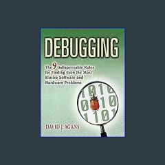 {ebook} 📚 Debugging: The 9 Indispensable Rules for Finding Even the Most Elusive Software and Hard