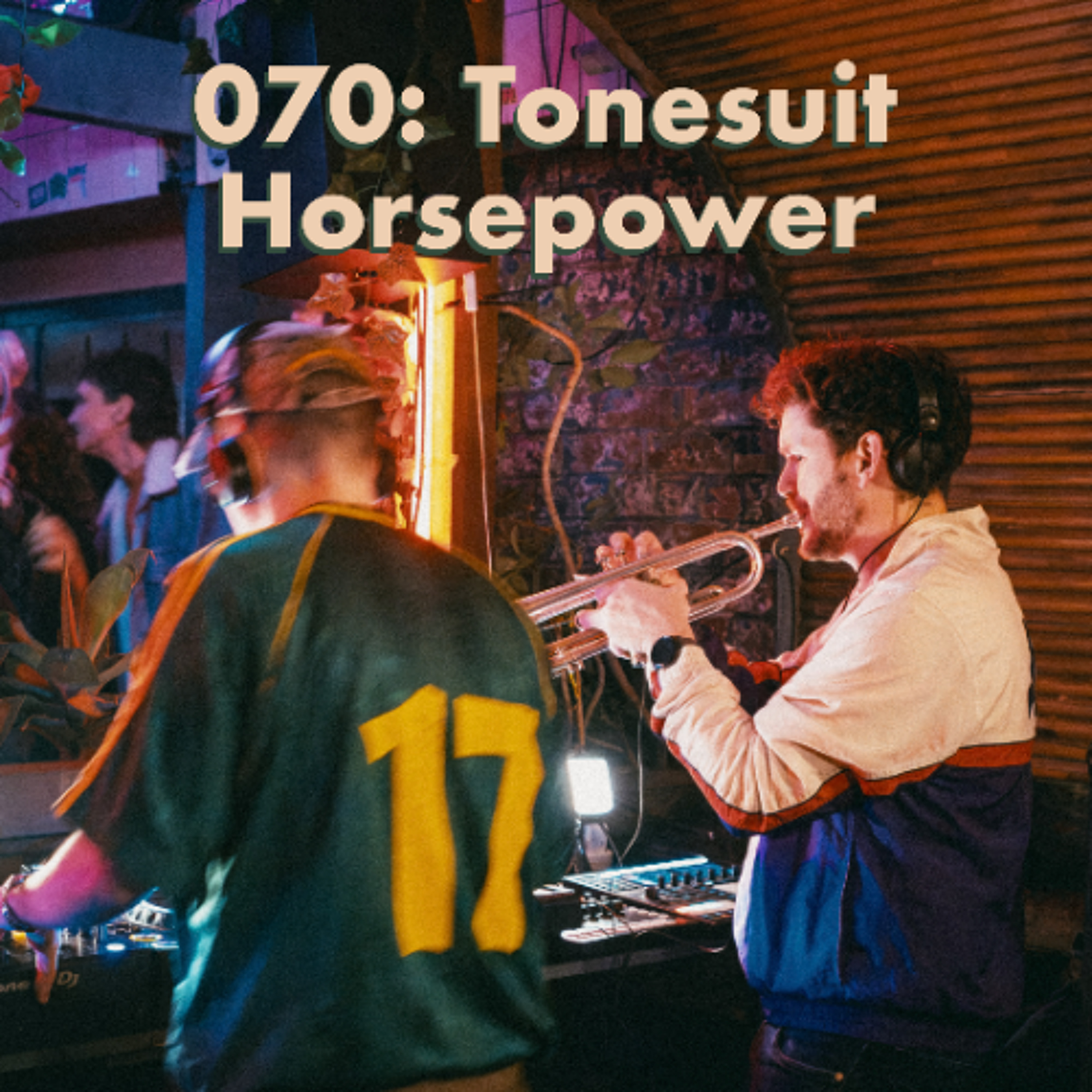 Ep 070: Tonesuit @ Horsepower 20 June 2026 episode artwork