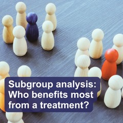 Subgroup analysis: Who benefits most from a treatment?