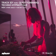 track ID? avec quest?onmarq : Techno Hypnotique - 03 Mai 2023