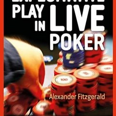 Get  Exploitative Play in Live Poker: How to Manipulate your Opponents into Making