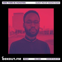 Here There Be Monsters with Ngoni Egan [boxout.fm]