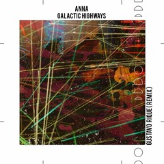 ANNA - Galactic Highways - Gustavo Rique (Remix)