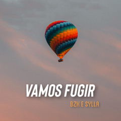 Vamos fugir - (BZK & Sylla Remix)