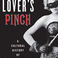 ACCESS PDF 📒 A Lover's Pinch: A Cultural History of Sadomasochism by  Peter Tupper [