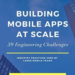 Download pdf Building Mobile Apps at Scale: 39 Engineering Challenges by  Gergely Orosz