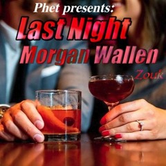 Morgan Wallen- Last Night (Live Zouk Remix)