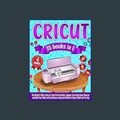 [ebook] read pdf 🌟 Cricut: The Ultimate Bible to Master Your Cricut Machine, Conquer the Design Sp