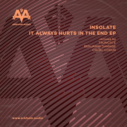 Insolate - It Always Hurts In the End + remixes (Truncate / Benjmain Damage / Cri du Coeur)