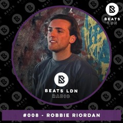 BEATS LDN RADIO #008 - ROBBIE RIORDAN