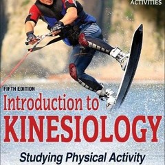 Get PDF Introduction to Kinesiology: Studying Physical Activity by  Shirl J. Hoffman &  Duane V. Knu