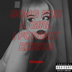 Song For A Girl I Forgot Exists [NOW AVAILABLE ON SPOTIFY AND APPLE MUSIC]