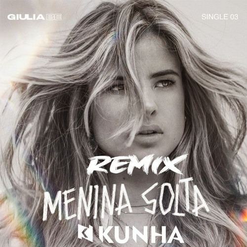 Giulia Be - Menina Solta (KUNHA Remix) by KUNHA - Free download on ToneDen