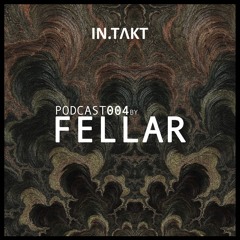 IN.TAKT Podcast 004 by Fellar