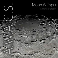 A.W.A.C.S. - Moon Whisper (Citizen A Remix)