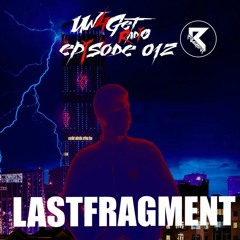 Un4Get Radio 012 - Lastfragment [Guest Mix]