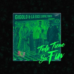 Myke Towers x Gigolo & La Exce - Todo Tiene Su Final