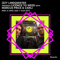 Izzy Lindqwister  : LICENCE TO WEED with Marcus Price & Carli - 21 Janvier 2025
