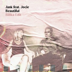 Free DL: Jask Feat. Jocie - Beautiful (Billka Edit)