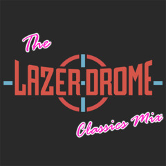 The Lazerdrome Classics Mix